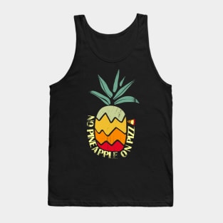 No Pineapple On Pizza Tank Top